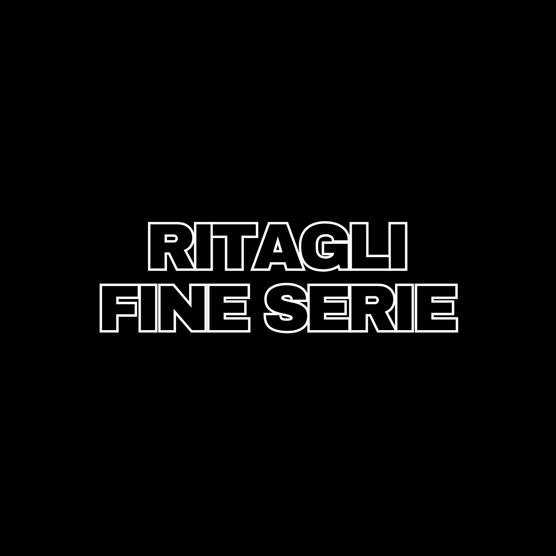 BLACK FRIDAY - RITAGLI FINE SERIE